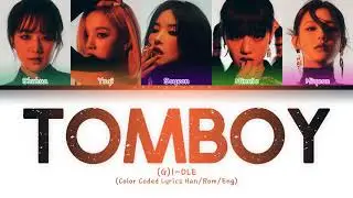 (G)I-DLE ((여자)아이들) — TOMBOY (Color Coded Lyrics Han/Rom/Eng)