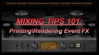 MIXING TIPS 101 - Printing and Rendering Event FX - Home Studio Trainer Show