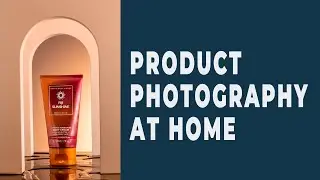 Product Photography Tutorial. HOW TO TAKE AMAZING PRODUCT PHOTOGRAPHY AT HOME (TUTORIAL)