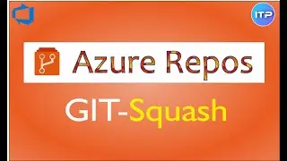 Git SQUASH | Combine multiple commits into one | Azure Repos | Azure DevOps | An IT Professional