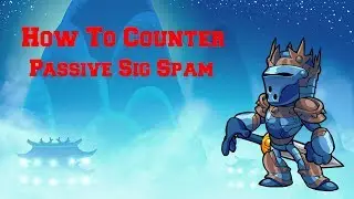 How To Counter Passive Sig Spam - Brawlhalla