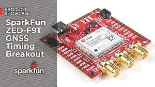 Product Showcase: SparkFun ZED-F9T GNSS Timing Breakout