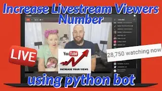 How to increase your Livesream watching number using python bot