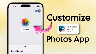 IOS 18 : Customize IPhone Photos App