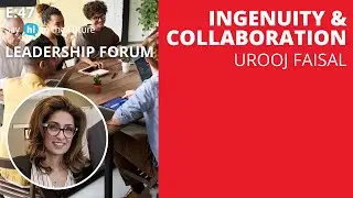 Ep 47: Ingenuity & Collaboration | Leadership Forum | Say Hi to the Future