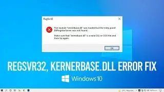 RegSvr32, Kernerbase dll Error Fix on Windows 10 / 8 / 7