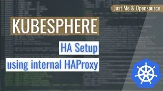 [ Kube 113.5 ] Kubesphere | HA setup with internal haproxy load balancer