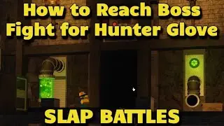 Roblox SLAP BATTLES How to Reach Boss Fight [ NO Ending for Hunter Glove ]