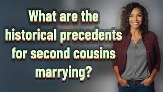 What are the historical precedents for second cousins marrying?