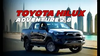 2024г TOYOTA HILUX ADVENTURE 2.8л дизель - обзор и цены в Дубае.