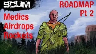 Scum Update - Scum Road Map Pt2 (Medics, Airdrops Caves & Gillie suits)