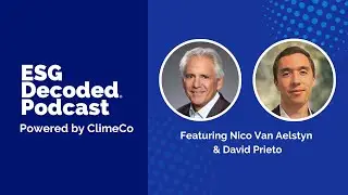 Decoding California Climate Laws ft. Nico van Aelstyn & David Prieto | ESG Decoded Podcast #121