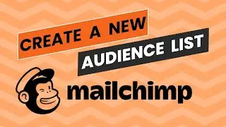 How to Create a New Audience List in Mailchimp [2024]