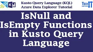 IsNull and IsEmpty Functions in Kusto Query Language | Kusto Query Functions | KQL Tutorial 2022