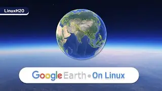 How to install Google earth on Linux (Ubuntu, Fedora, Linux Mint, MX Linux)