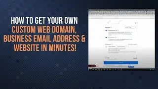 How To Get your Own Custom Web Domain, Business Email Address & Website in Minutes!