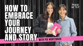 How To EMBRACE YOUR JOURNEY? with @PiaWurtzbachOfficial