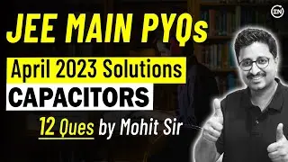 Capacitors April Attempt - JEE Main 2023 | Physics PYQs | Eduniti | Mohit Sir