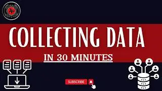 Collecting Data in 30 minutes