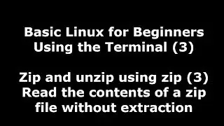 Linux Terminal for Beginners - 3 - Read the contents of a zip file without extraction