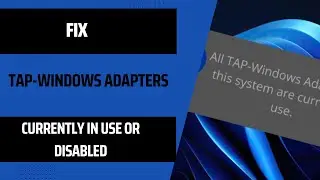 🔧 Fix All Tap-Windows Adapters are Currently in Use or Disabled | Troubleshoot Like a Pro! 🌐🚀