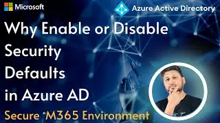 Why Enable or Disable Security Defaults in Azure Active Directory: MFA