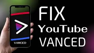 How To Fix YouTube Vanced  YouTube Vanced Not Working