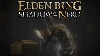 Elden Bing: Shadow of the Nerd