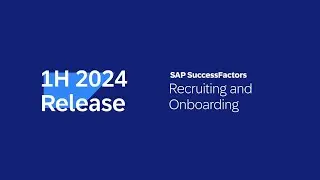 SAP SuccessFactors 1H 2024 Release Highlights - Recruiting and Onboarding