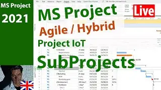 Ms Project  2021 ● SubProjects ● Agile / Predictive / Hybrid ● IoT Project