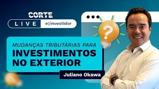 Atenção no IR: Mudanças tributárias para investimentos no exterior