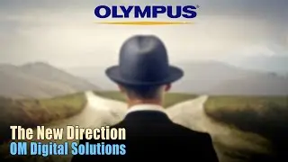 Olympus Cameras - The New Direction Of OM Digital Solutions