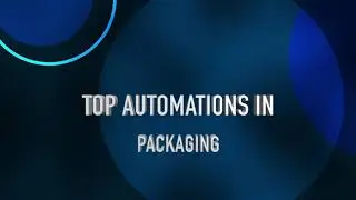 TOP AUTOMATIONS IN PACKAGING