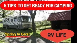 5 Tips To Get Ready for Camping Season | RV Life