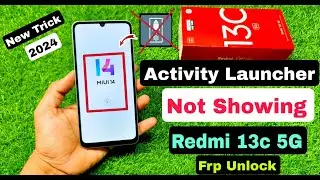 Redmi 13c 5g Activity Launcher Not Working Frp Bypass | New Solution 2024 | Redmi 13c Frp Unlock