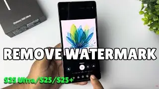 How to Remove Samsung Watermark from Photo Galaxy S25/ S25+/ S25 ultra