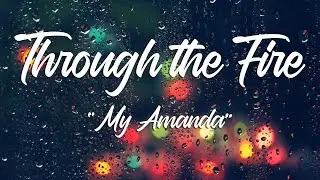 THROUGH THE FIRE "My Amanda" - Nina (Lyrics)