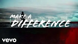 Danny Gokey - Make A Difference (Official Lyric Video)