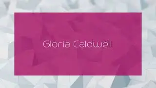 Gloria Caldwell - appearance