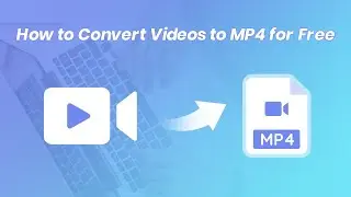 How to Convert Video to MP4