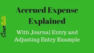 Accrued Expense Explained With Journal Entry and Adjusting Entry Example