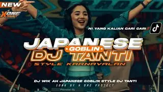 Dj wik ah‼️• Japanese goblin • dj tanti || ful style viral tik tok [ X one project] viral karnavalan