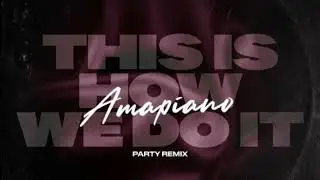 THIS IS HOW WE DO IT (Amapiano Party Remix) - JASON IMANUEL