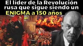 Vladimir Lenin: La MISTERIOSA VIDA del fundador de la Unión Soviética