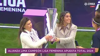 ¡CAMPEONAS! Así fue la premiación oficial del título de Alianza - Liga Femenina 2024 | 30-08-2024