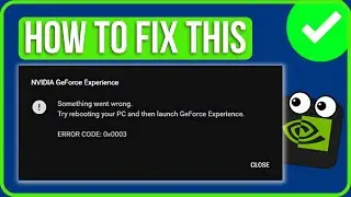 Fix GeForce Experience Error Code 0x0003: Step-by-Step Troubleshooting Guide