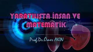 İnsan ve Matematik (Prof.Dr.Ömer AKIN)