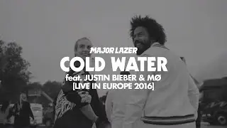 Major Lazer - Cold Water (feat. Justin Bieber & MØ) [Live in Europe 2016]