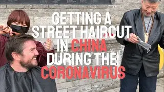 Getting a Street Haircut in China during the CoronaVirus