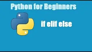 Python Tutorial for Beginners 9 - if else in python | elif